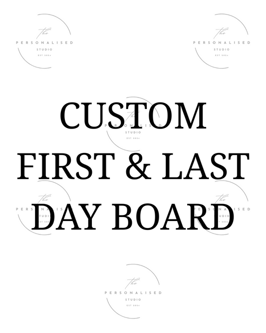 Custom First & Last Day Board